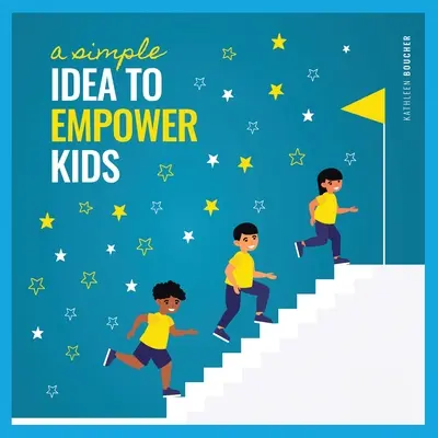 Jednoduchý nápad, ako posilniť deti: založený na sile lásky, voľby a viery - A Simple Idea to Empower Kids: Based on the Power of Love, Choice, and Belief