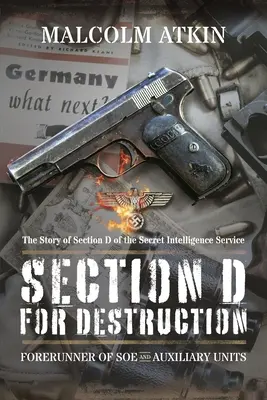 Sekcia D pre deštrukciu: Predchodca SOE a pomocných jednotiek - Section D for Destruction: Forerunner of SOE and Auxiliary Units