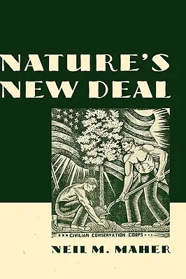 Prírodný nový údel: Civilný zbor na ochranu prírody a korene amerického environmentálneho hnutia - Nature's New Deal: The Civilian Conservation Corps and the Roots of the American Environmental Movement