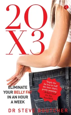 20 X 3: Odstráňte brušný tuk za hodinu týždenne - 20 X 3: Eliminate Your Belly Fat In An Hour A Week
