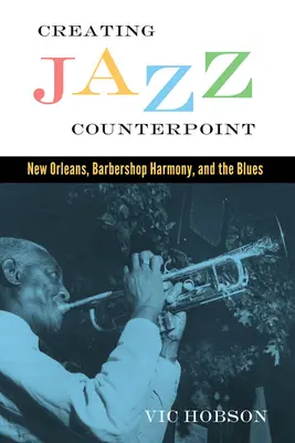 Vytvorenie jazzového kontrapunktu: New Orleans, barbershopová harmónia a blues - Creating Jazz Counterpoint: New Orleans, Barbershop Harmony, and the Blues