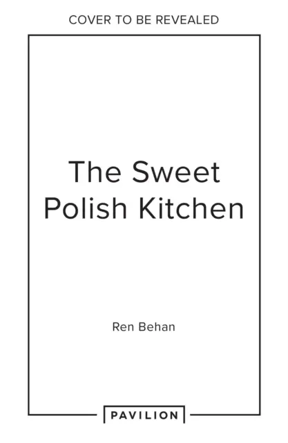 Sladká poľská kuchyňa - oslava domáceho pečenia a nostalgických pochúťok - Sweet Polish Kitchen - A Celebration of Home Baking and Nostalgic Treats