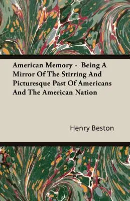 Americká pamäť - zrkadlo pohnutej a malebnej minulosti Američanov a amerického národa - American Memory - Being A Mirror Of The Stirring And Picturesque Past Of Americans And The American Nation