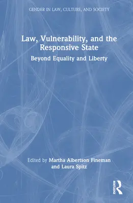 Právo, zraniteľnosť a citlivý štát: Za hranicami rovnosti a slobody - Law, Vulnerability, and the Responsive State: Beyond Equality and Liberty
