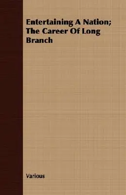 Zábava národa; kariéra Long Brancha - Entertaining A Nation; The Career Of Long Branch