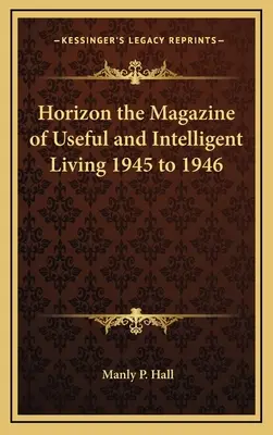 Horizont časopis o užitočnom a inteligentnom živote 1945 až 1946 - Horizon the Magazine of Useful and Intelligent Living 1945 to 1946