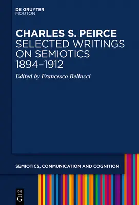 Charles S. Peirce. Vybrané spisy o semiotike, 1894-1912 - Charles S. Peirce. Selected Writings on Semiotics, 1894-1912