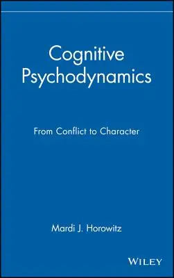 Kognitívna psychodynamika: Od konfliktu k charakteru - Cognitive Psychodynamics: From Conflict to Character