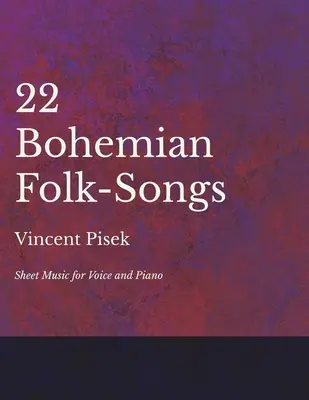 22 českých ľudových piesní - noty pre hlas a klavír - 22 Bohemian Folk-Songs - Sheet Music for Voice and Piano