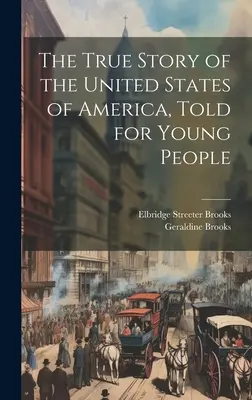 Skutočný príbeh Spojených štátov amerických, rozprávaný pre mládež - The True Story of the United States of America, Told for Young People