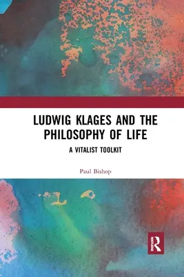 Ludwig Klages a filozofia života: Klages: Vitalistický súbor nástrojov - Ludwig Klages and the Philosophy of Life: A Vitalist Toolkit