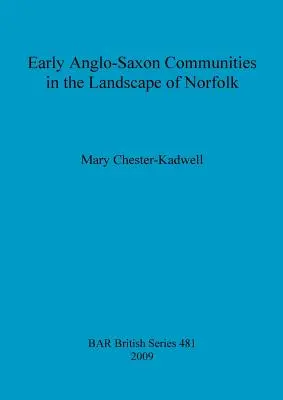 Rané anglosaské komunity v krajine Norfolku - Early Anglo-Saxon Communities in the Landscape of Norfolk