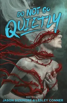 Neodchádzajte potichu: Antológia víťazstva v odpore - Do Not Go Quietly: An Anthology of Victory in Defiance