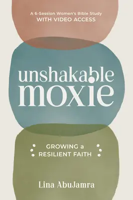 Neochvejná odvaha: Vydarená odolnosť: Biblické štúdium pre ženy so šiestimi zasadnutiami a videoprístupom - Unshakable Moxie: Growing a Resilient Faith, a 6-Session Women's Bible Study with Video Access