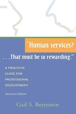 Ľudské služby?...To musí byť taká odmena.: Praktická príručka pre profesionálny rozvoj, druhé vydanie - Human Services?...That Must Be So Rewarding.: A Practical Guide for Professional Development, Second Edition
