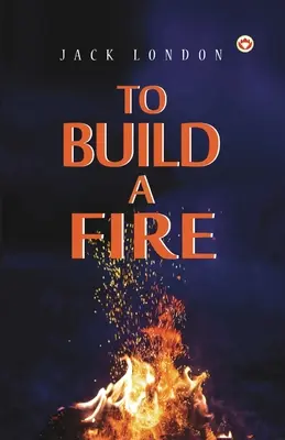 Rozložiť oheň - To Build a Fire