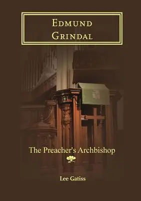 Edmund Grindal: Arcibiskup kazateľa - Edmund Grindal: The Preacher's Archbishop