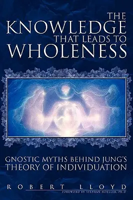 Poznanie, ktoré vedie k celistvosti: Gnostické mýty v pozadí Jungovej teórie individualizácie - The Knowledge That Leads to Wholeness: Gnostic Myths Behind Jung's Theory of Individuation