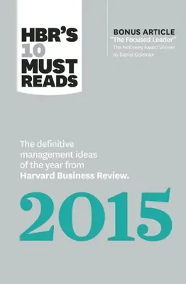Hbr's 10 Must Reads 2015: Definitívne manažérske nápady roka z Harvard Business Review (s bonusovým článkom oceneným McKinsey Award) - Hbr's 10 Must Reads 2015: The Definitive Management Ideas of the Year from Harvard Business Review (with Bonus McKinsey Award-Winning Article th