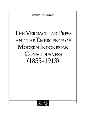 Vernakulárna tlač a vznik moderného indonézskeho povedomia - The Vernacular Press and the Emergence of Modern Indonesian Consciousness