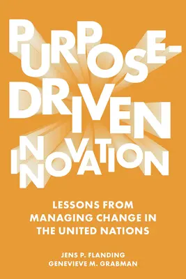 Inovácia zameraná na cieľ: Skúsenosti z riadenia zmien v Organizácii Spojených národov - Purpose-Driven Innovation: Lessons from Managing Change in the United Nations