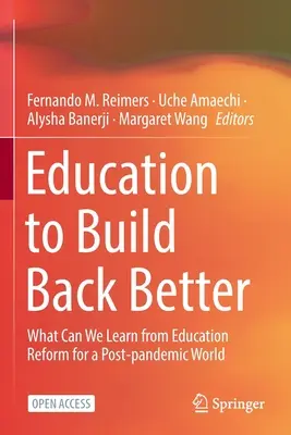 Vzdelávanie, aby sme sa vrátili k lepšiemu: Čo sa môžeme naučiť z reformy vzdelávania pre svet po skončení pandémie - Education to Build Back Better: What Can We Learn from Education Reform for a Post-Pandemic World
