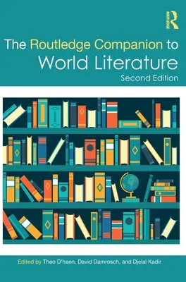 Routledge Companion to World Literature - The Routledge Companion to World Literature
