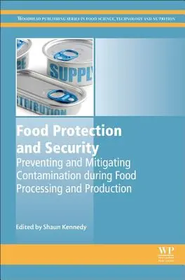 Ochrana a bezpečnosť potravín: Prevencia a zmiernenie kontaminácie pri spracovaní a výrobe potravín - Food Protection and Security: Preventing and Mitigating Contamination During Food Processing and Production