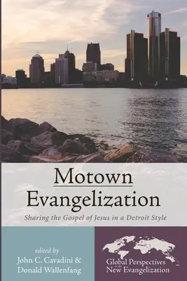 Evanjelizácia v Motowne: Evanjelizácia: zdieľanie Ježišovho evanjelia v detroitskom štýle - Motown Evangelization: Sharing the Gospel of Jesus in a Detroit Style