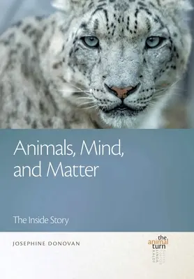 Zvieratá, myseľ a hmota: Zvieratá a zvieratá: príbeh zvnútra - Animals, Mind, and Matter: The Inside Story