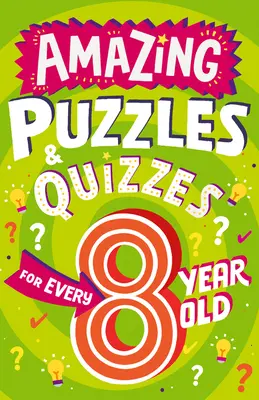 Úžasné hádanky a kvízy pre každého osemročného chlapca - Amazing Puzzles and Quizzes for Every 8 Year Old