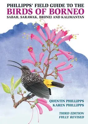 Phillippsov terénny sprievodca vtákmi Bornea: Sabah, Sarawak, Brunej a Kalimantan - kompletne prepracované tretie vydanie - Phillipps' Field Guide to the Birds of Borneo: Sabah, Sarawak, Brunei, and Kalimantan - Fully Revised Third Edition