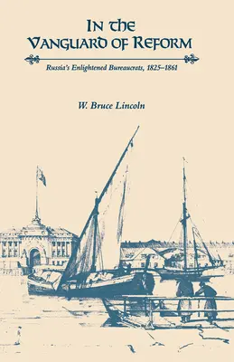 V predvoji reforiem: Osvietení ruskí byrokrati v rokoch 1825 - 1861 - In the Vanguard of Reform: Russia's Enlightened Bureaucrats, 1825-1861