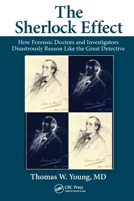 Sherlockov efekt: Ako súdni lekári a vyšetrovatelia katastrofálne uvažujú ako veľký detektív - The Sherlock Effect: How Forensic Doctors and Investigators Disastrously Reason Like the Great Detective