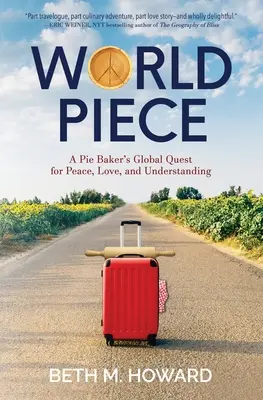 Kúsok sveta: Koláč: celosvetové hľadanie mieru, lásky a porozumenia - World Piece: A Pie Baker's Global Quest for Peace, Love, and Understanding
