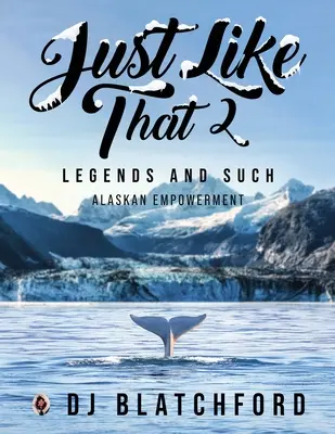 Len tak ďalej 2: Legendy a také-asančné posilnenie - Just Like That 2: Legends and Such-Alaskan Empowerment