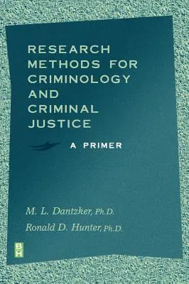 Výskumné metódy pre kriminológiu a trestné súdnictvo: Základné informácie o kriminalistike a kriminológii - Research Methods for Criminology and Criminal Justice: A Primer