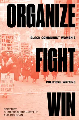 Organizuj sa, bojuj, víťazi: Politické písanie čiernych komunistiek - Organize, Fight, Win: Black Communist Women's Political Writing