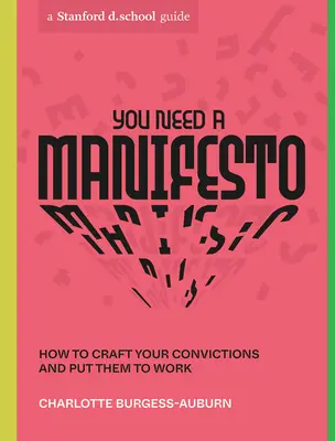 Potrebujete manifest: Ako si vytvoriť svoje presvedčenie a uplatniť ho v praxi - You Need a Manifesto: How to Craft Your Convictions and Put Them to Work
