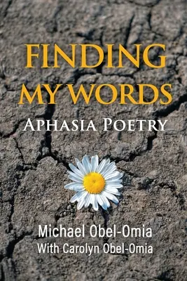 Hľadanie mojich slov: Poézia o afázii - Finding My Words: Aphasia Poetry