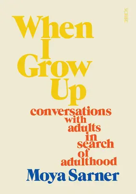 Keď vyrastiem: Rozhovory s dospelými pri hľadaní dospelosti - When I Grow Up: Conversations with Adults in Search of Adulthood