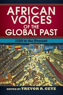 Africké hlasy globálnej minulosti: od roku 1500 po súčasnosť - African Voices of the Global Past: 1500 to the Present