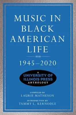 Hudba v živote černochov v Amerike v rokoch 1945 - 2020: Antológia vydavateľstva University of Illinois Press - Music in Black American Life, 1945-2020: A University of Illinois Press Anthology