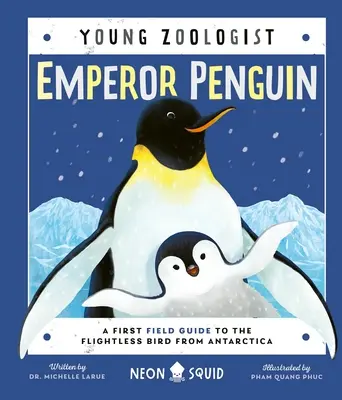 Tučniak cisársky (Mladý zoológ): Prvý terénny sprievodca nelietavým vtákom z Antarktídy - Emperor Penguin (Young Zoologist): A First Field Guide to the Flightless Bird from Antarctica