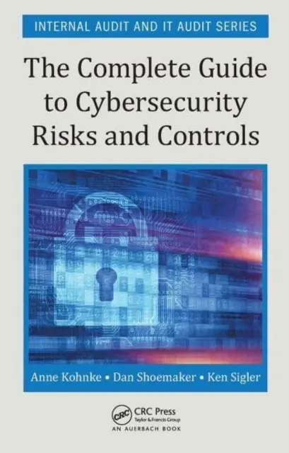 Kompletný sprievodca rizikami a kontrolami kybernetickej bezpečnosti - The Complete Guide to Cybersecurity Risks and Controls