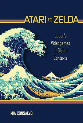Od Atari po Zeldu: Japonské videohry v globálnom kontexte - Atari to Zelda: Japan's Videogames in Global Contexts