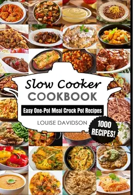 Kuchárska kniha pre pomalé varenie: Jednoduché recepty na jedlá z jedného hrnca - 1000 receptov - Slow Cooker Cookbook: Easy One-Pot Meal Crock Pot Recipes - 1000 Recipes