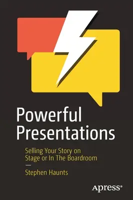 Silné prezentácie: Predajte svoj príbeh na javisku alebo v rokovacej sále - Powerful Presentations: Selling Your Story on Stage or in the Boardroom