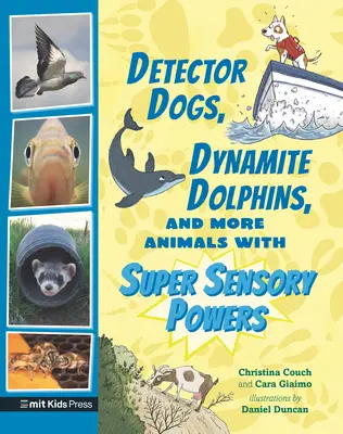 Detektorové psy, dynamitové delfíny a ďalšie zvieratá so supersenzorickými schopnosťami - Detector Dogs, Dynamite Dolphins, and More Animals with Super Sensory Powers