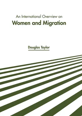 Medzinárodný prehľad o ženách a migrácii - An International Overview on Women and Migration